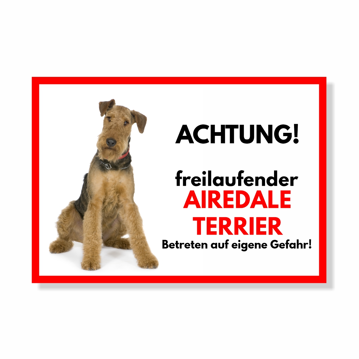 Airedale Terrier Freilaufender Hund Dog Schild Spruch Türschild Hundeschild Warnschild